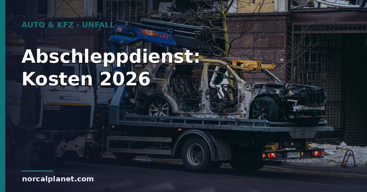 Abschleppdienst Kosten 2026: Preise und wer zahlt
