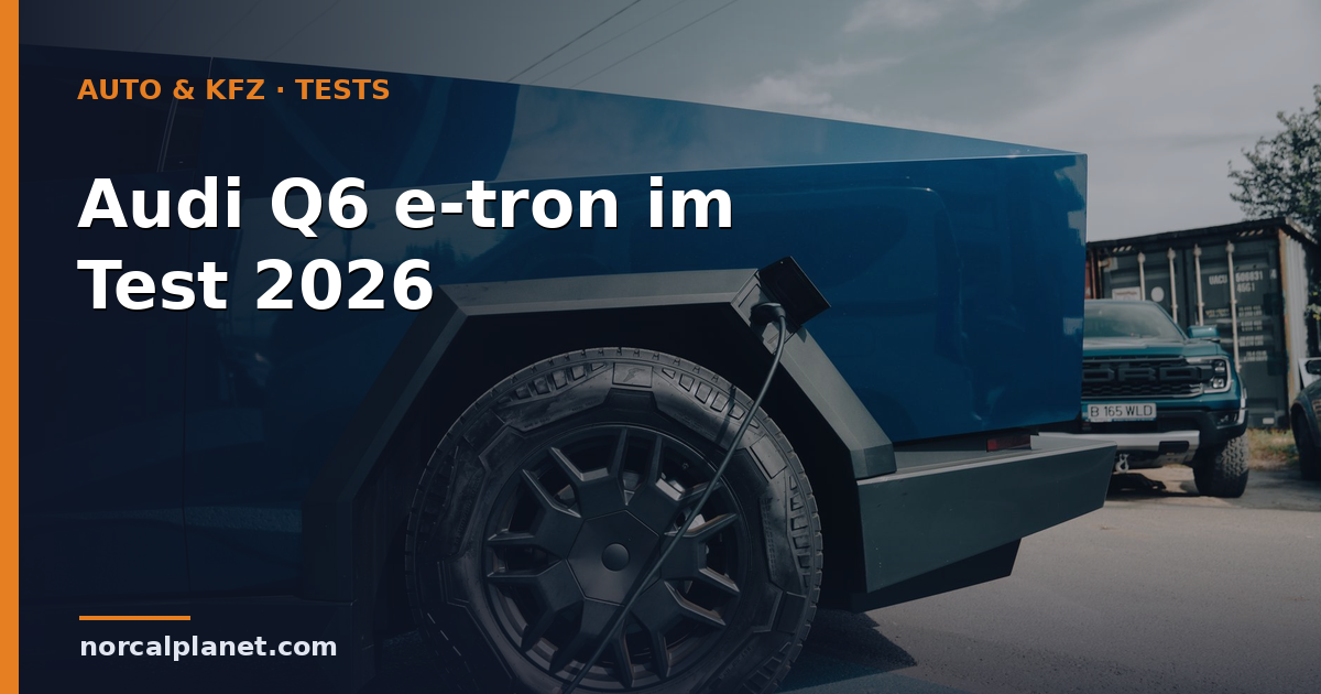 Audi Q6 e-tron Test 2026: Premium-Stromer im Check