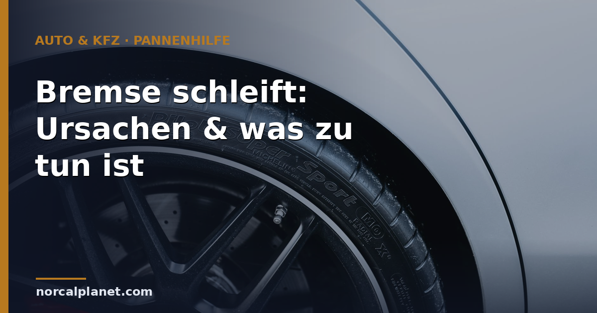 Bremse schleift: Ursachen & was zu tun ist