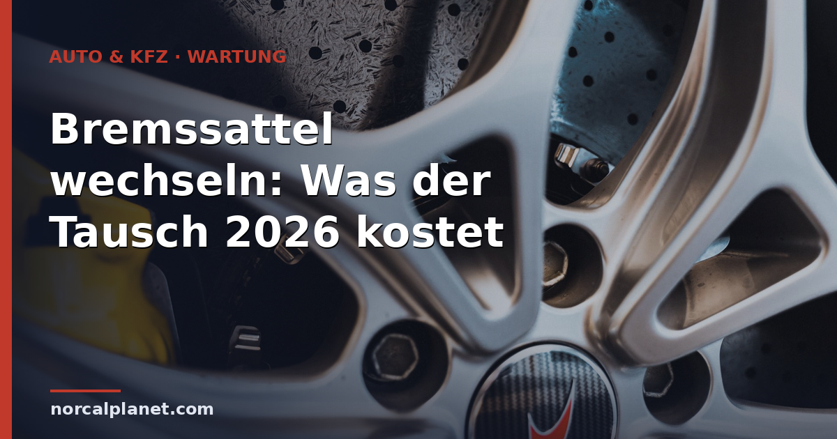 Bremssattel wechseln: Was der Tausch 2026 kostet