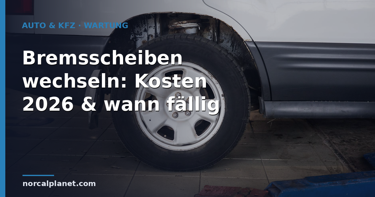 Bremsscheiben wechseln: Kosten 2026 & wann fällig