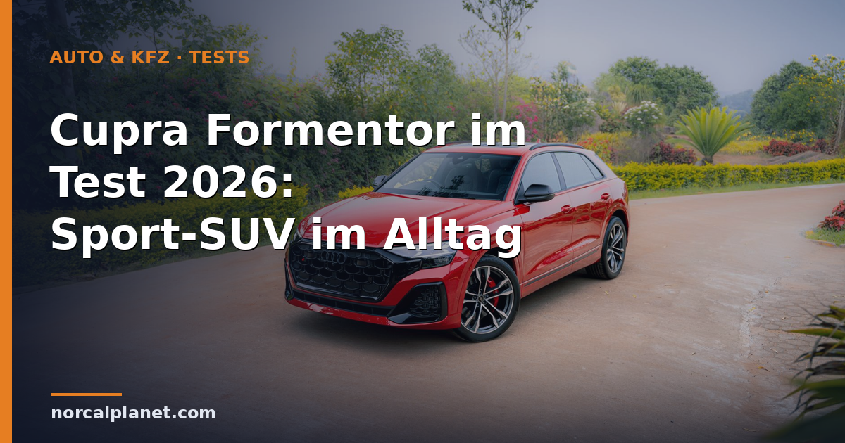Cupra Formentor im Test 2026: Sport-SUV im Alltag