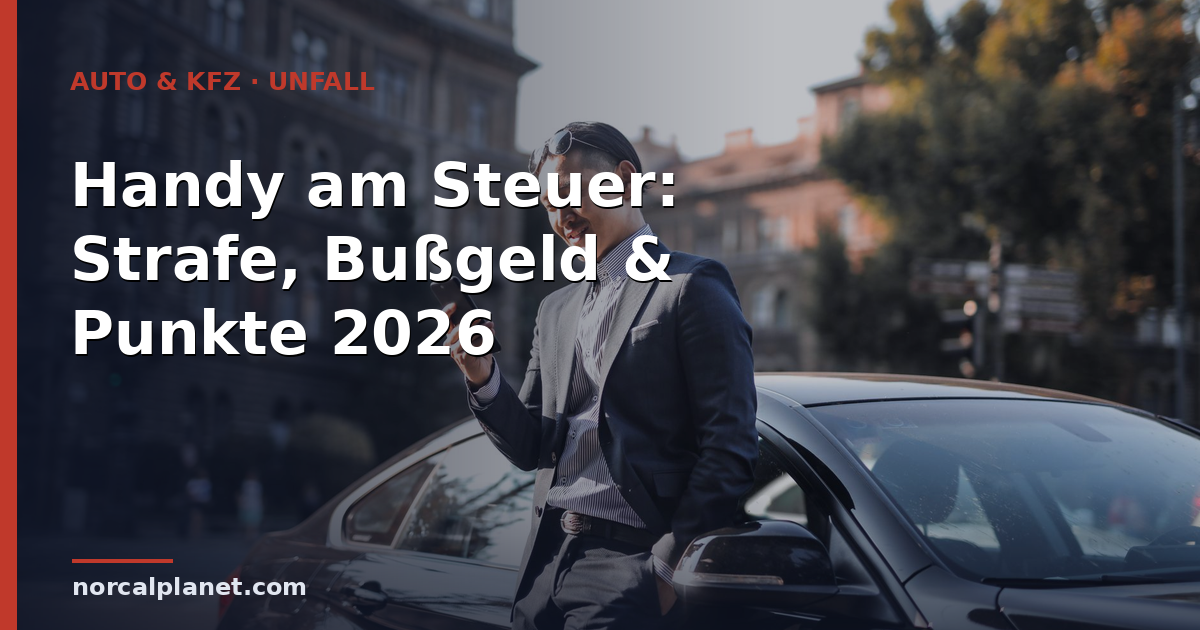Handy am Steuer: Strafe, Bußgeld & Punkte 2026