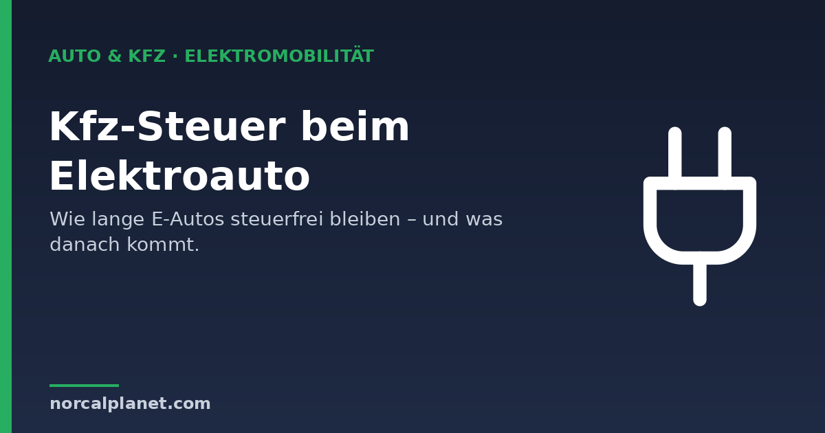Kfz-Steuer Elektroauto – Befreiung und Fristen