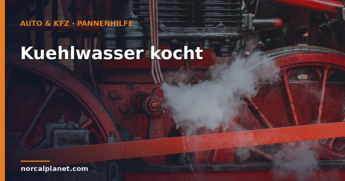 Kühlwasser kocht: Was du bei Überhitzung tun musst