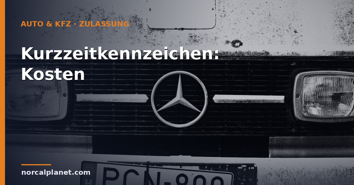 Kurzzeitkennzeichen: Kosten & Beantragung 2026