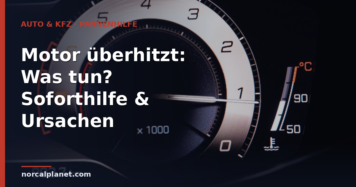 Motor überhitzt: Was tun? Soforthilfe & Ursachen