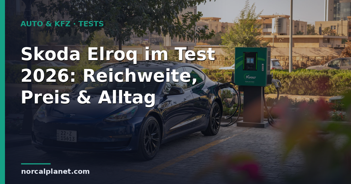 Skoda Elroq im Test 2026: Reichweite, Preis & Alltag