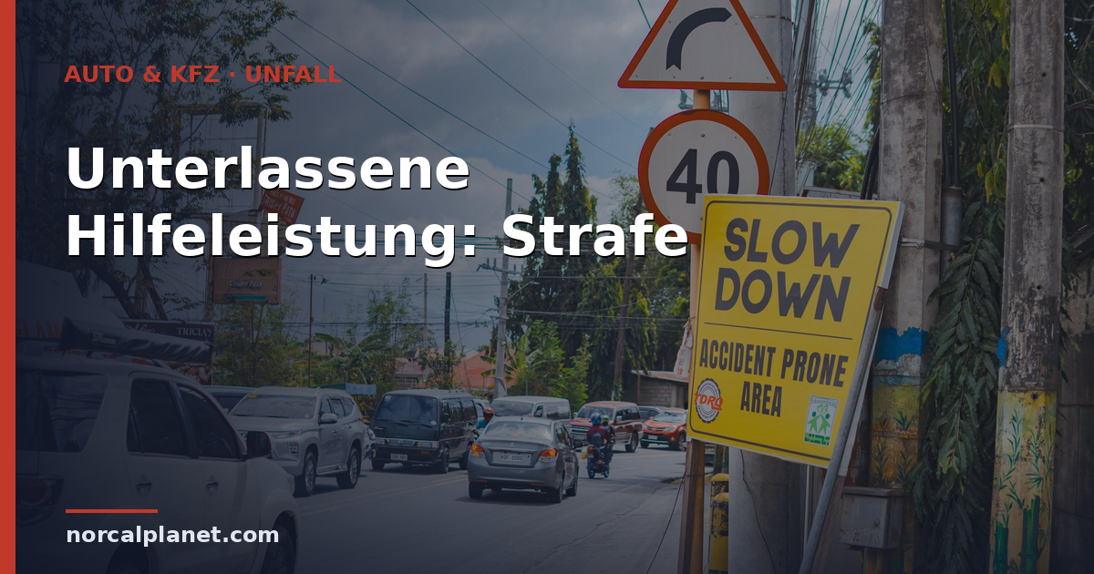 Unterlassene Hilfeleistung: Welche Strafe dir droht