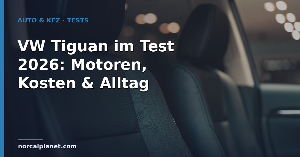 VW Tiguan im Test 2026: Motoren, Kosten & Alltag