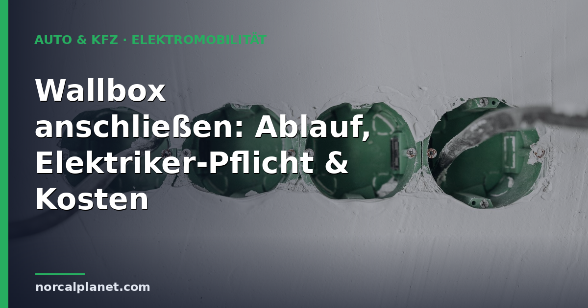 Wallbox anschließen: Ablauf, Elektriker-Pflicht & Kosten