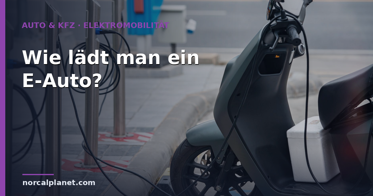 Wie lädt man ein E-Auto? Anleitung für Einsteiger