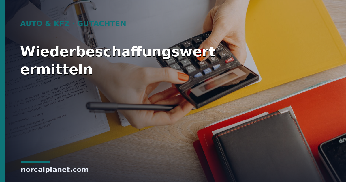 Wiederbeschaffungswert: So wird er beim Auto ermittelt