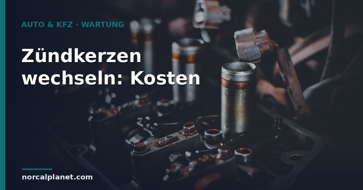 Zündkerzen wechseln: Kosten & Intervall 2026