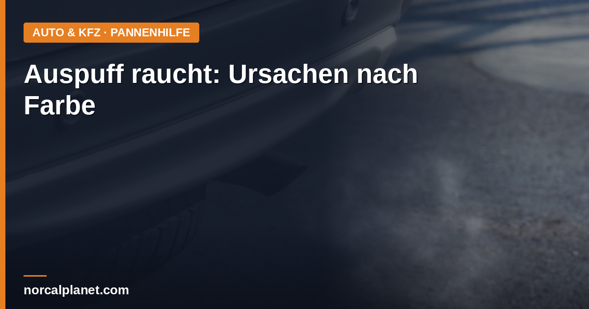 Auspuff raucht: Ursachen nach Farbe