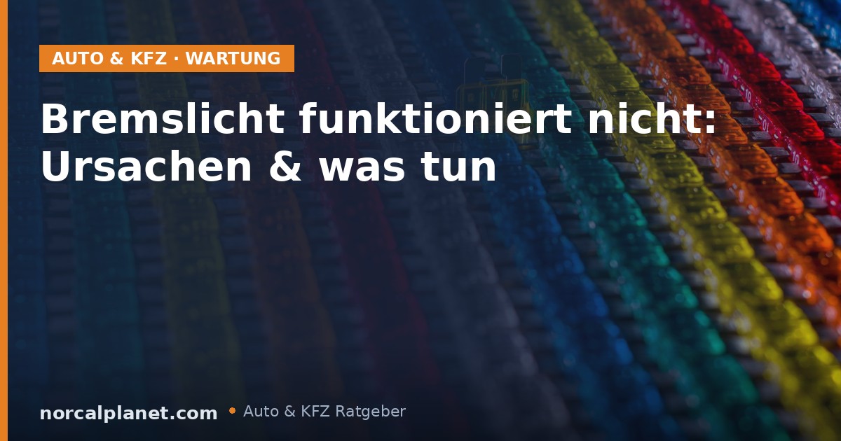 Bremslicht funktioniert nicht - Sicherungen und Bauteile