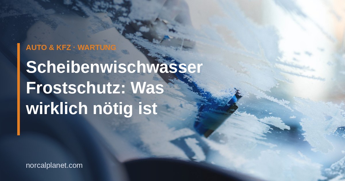 Scheibenwischwasser Frostschutz: Was wirklich nötig ist