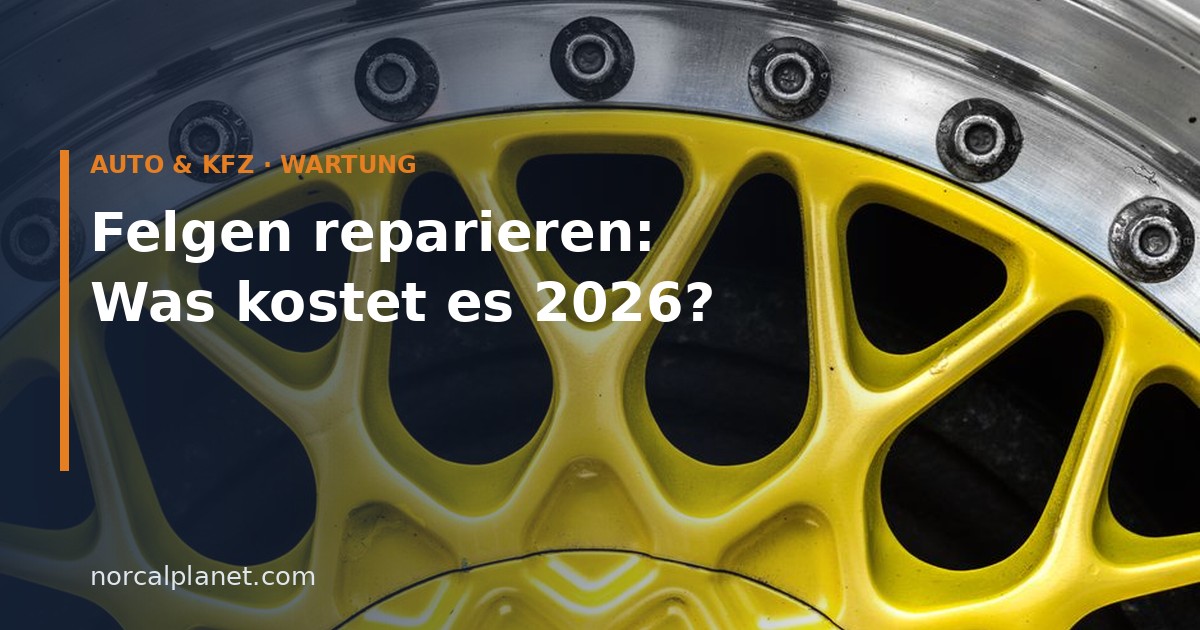 Felgen reparieren: Was kostet es 2026?