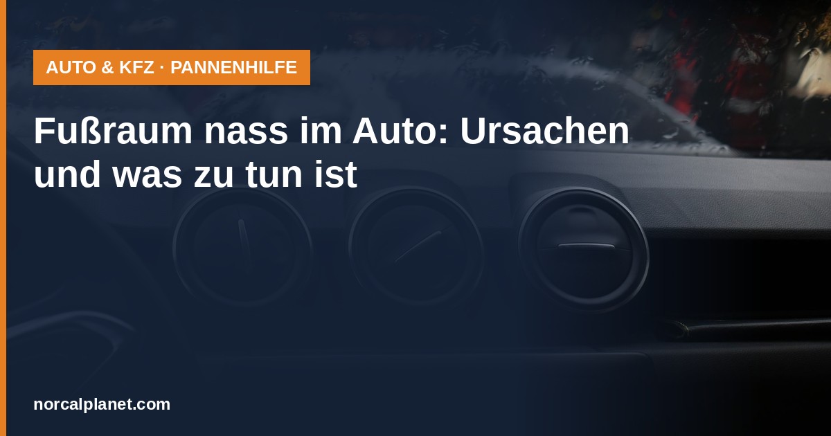 Fußraum nass im Auto: Lüftungsdüsen bei Regen