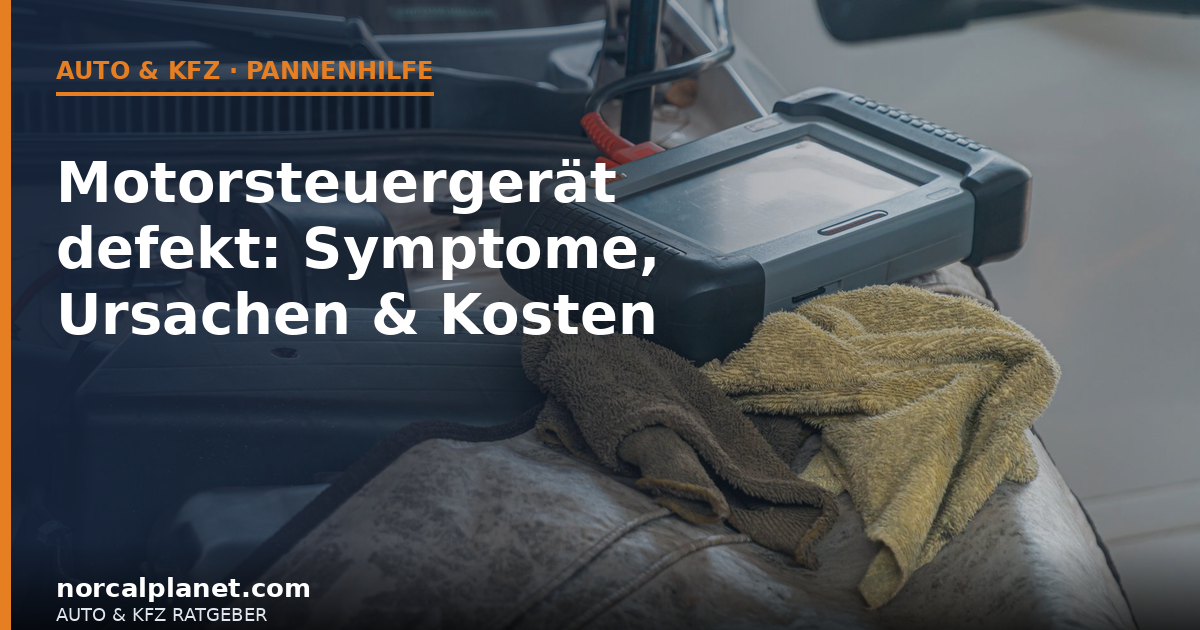 Motorsteuergerät defekt: Symptome, Ursachen & Kosten