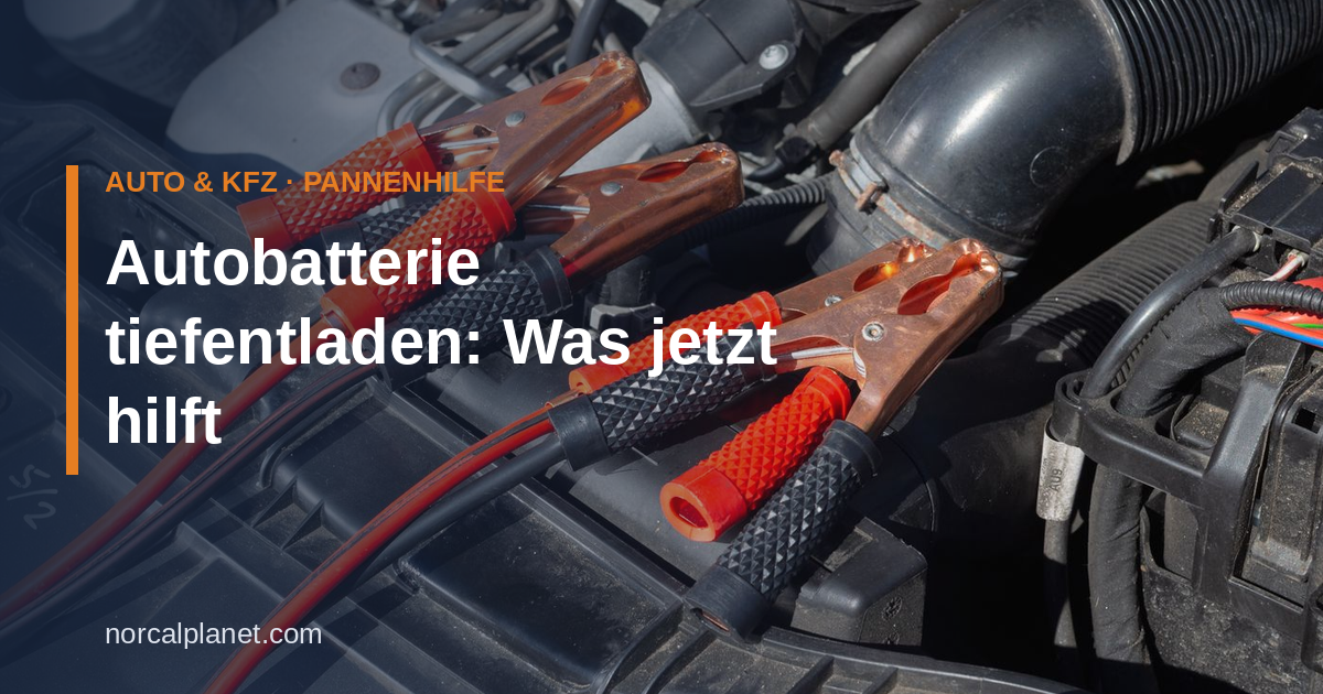 Autobatterie tiefentladen: Was jetzt hilft