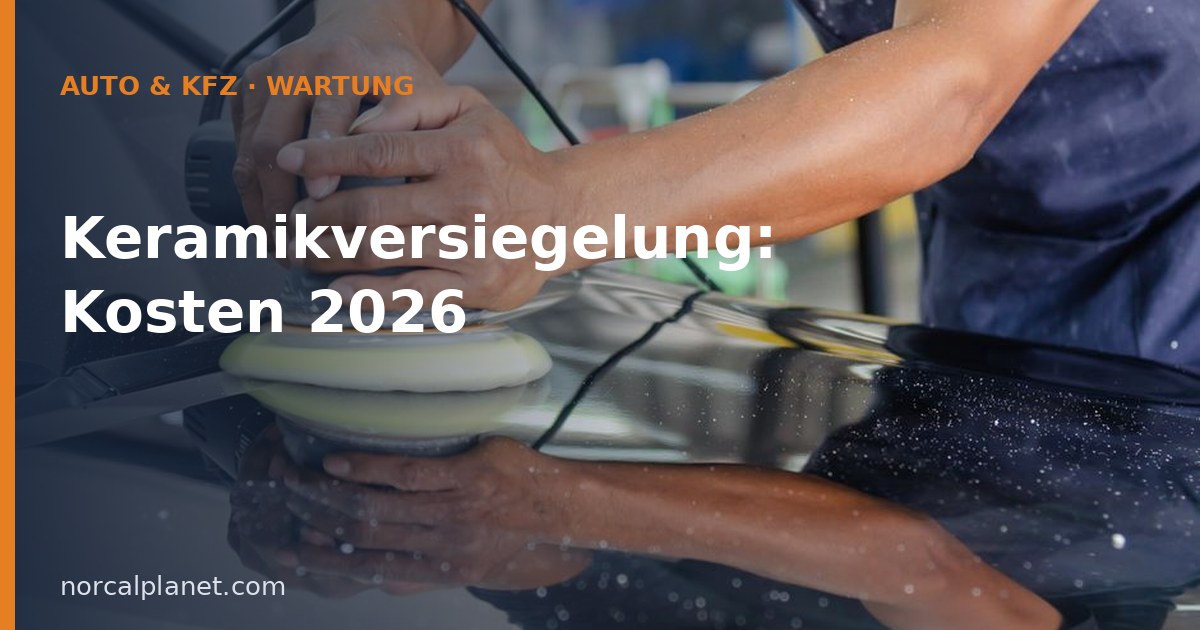 Keramikversiegelung Auto: Kosten 2026 und Lohnt es sich?