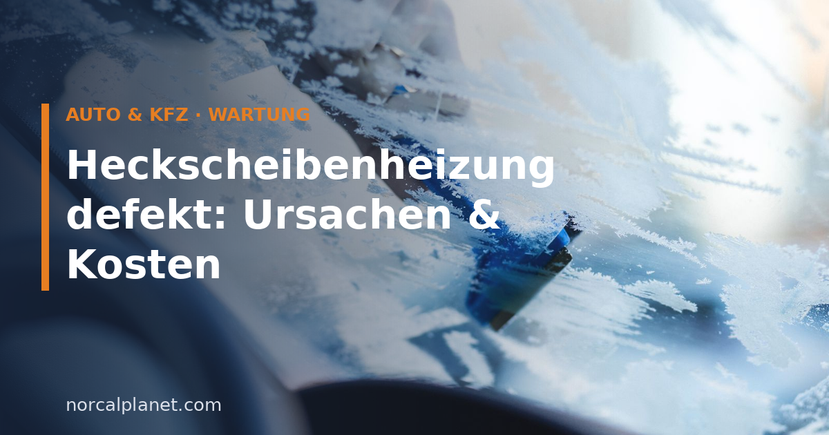 Heckscheibenheizung defekt: Ursachen & Kosten