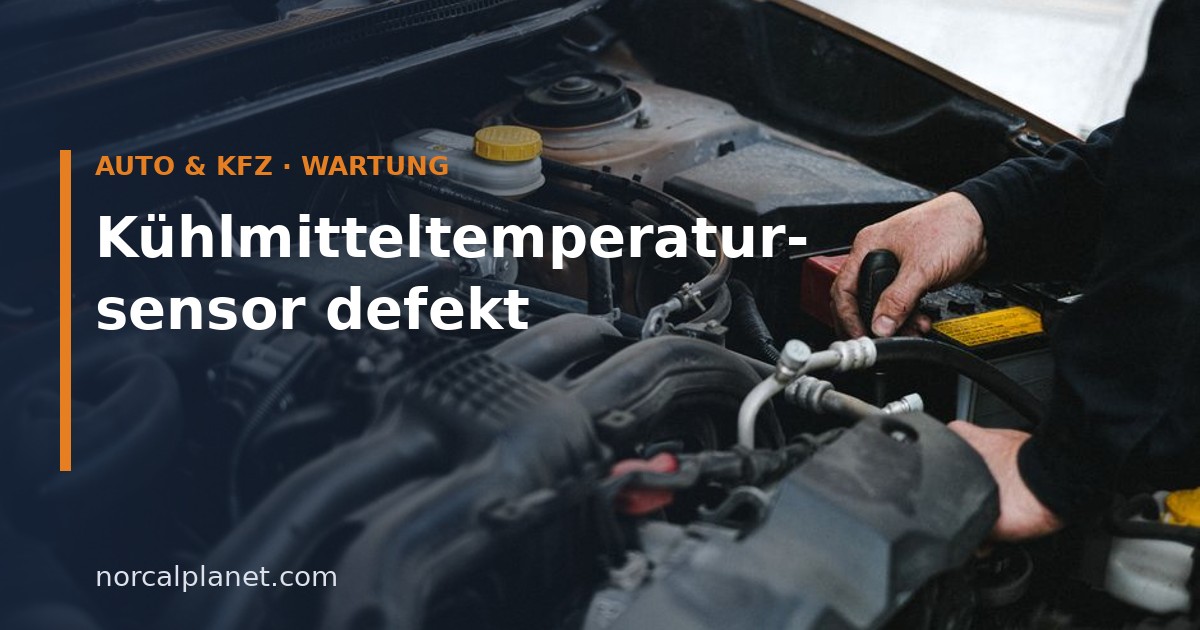 Kühlmitteltemperatursensor defekt: Symptome, Kosten und Tausch 2026
